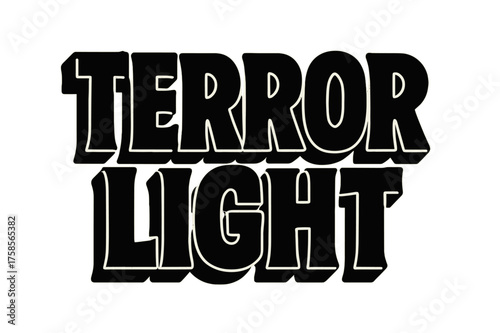 Terror Light Design. Terror Light ? Bold Block Lettering, stacked uppercase design with massive black strokes, heavy outlines and flat shadow, transparent
