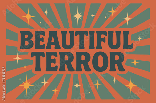 Retro Poster Art. Beautiful Terror ? Retro Poster, bold rounded retro font, centered composition with halftone rays, grainy paper texture, sparkles and stars