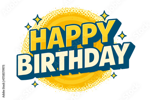Happy Birthday Celebration. Text banner with the phrase ?Happy Birthday?. Bold 3D comic lettering with thick outlines, chunky geometric shapes, and playful