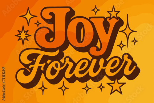 Retro Festive Joy. ?Joy Forever?. 70s poster vibe, warm gradient fills, thick outlines, offset shadows,