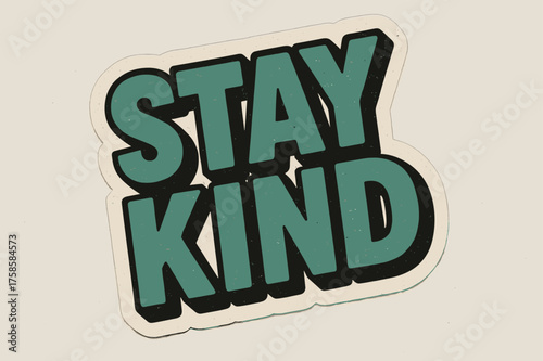Retro Stay Kind Sticker. ?Stay Kind?. retro sticker block lettering, bold cut-out outline, slight tilt/overlap