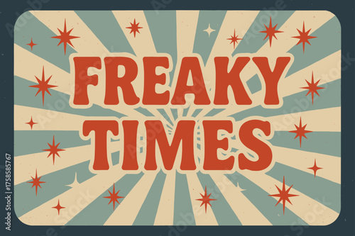 Nostalgic Halloween Carnival. Freaky Times ? Retro Poster, bold rounded font, centered layout with halftone rays, grainy paper texture, sparkles and