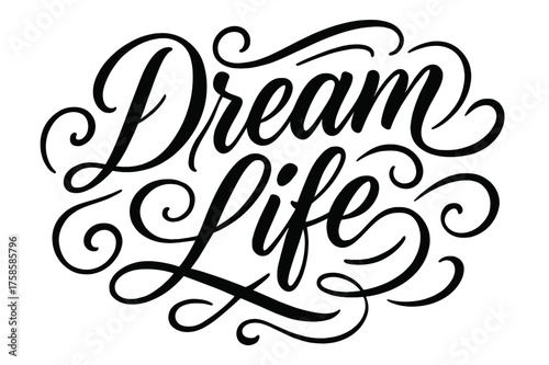 Dream Life Calligraphy. ?Dream Life?. Elegant modern calligraphy lettering with bold and saturated thick
