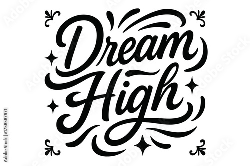 Dream High Design. ?Dream High?. modern hand lettering, smooth curves, balanced composition, clear readable