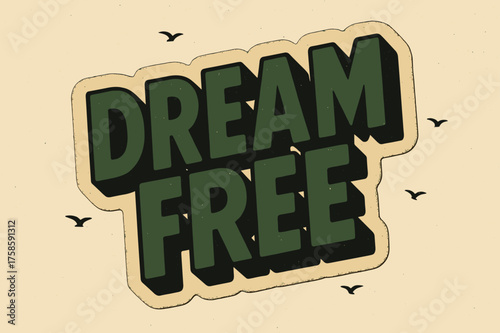 Dream Free Sticker. ?Dream Free?. retro sticker block lettering, bold cut-out outline, slight tilt/overlap,