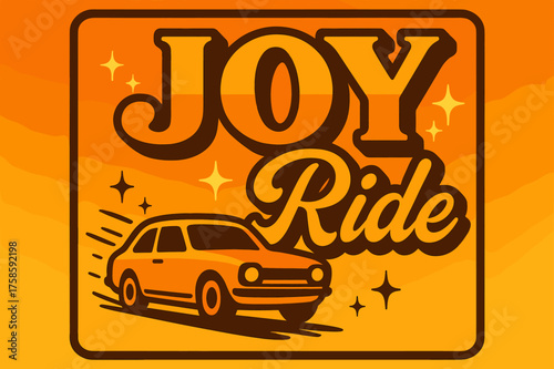 Retro Joy Ride. ?Joy Ride?. 70s poster vibe, warm gradient fills, thick outlines, offset shadows, secondary