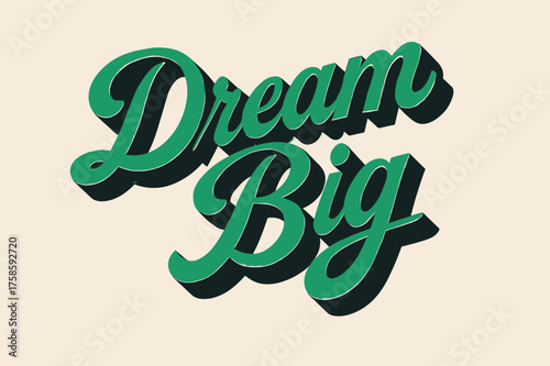 Dynamic Retro Dream. ?Dream Big?. retro calligraphy, dynamic curves, strong angled 3D shadow, minimal graphics