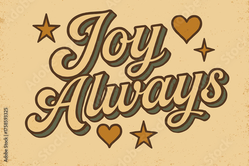 Joyful Vintage Design. ?Joy Always?. vintage serif script, shadowed outlines, aged print texture, nostalgic