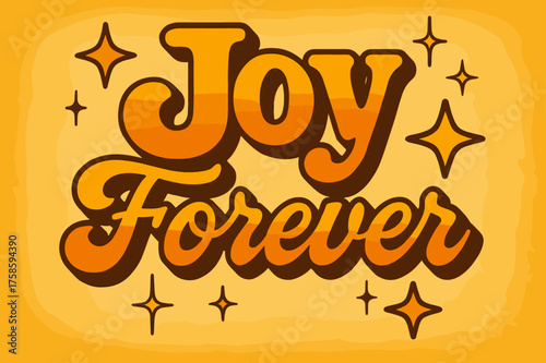 70s Joyful Poster. ?Joy Forever?. 70s poster vibe, warm gradient fills, thick outlines, offset shadows,