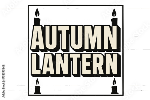 Autumn Lantern Poster. Autumn Lantern ? Bold Block Lettering, stacked uppercase with massive outlines, heavy drop shadow, rectangular poster-style composition,