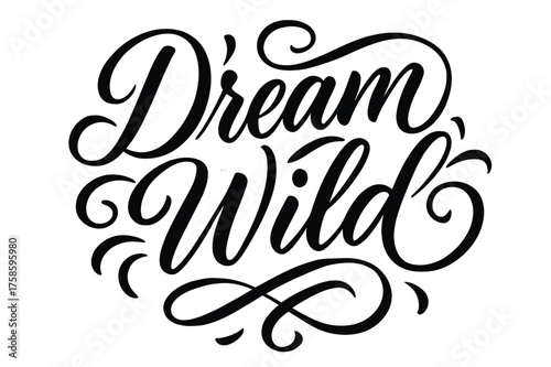 Dream Wild Calligraphy. ?Dream Wild?. Elegant modern calligraphy lettering with bold and saturated thick
