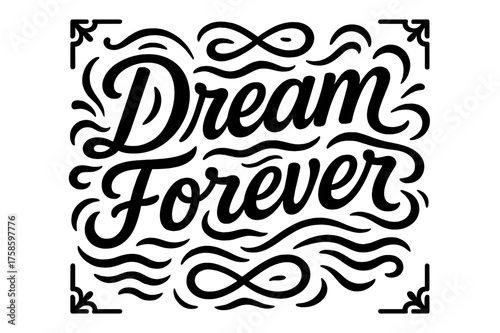 Dream Forever Lettering. ?Dream Forever?. modern hand lettering, smooth curves, balanced composition, clear