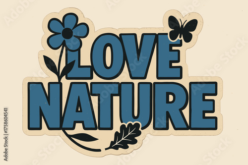 Retro Nature Love. ?Love Nature?. retro sticker block lettering, bold cut-out outline, slight tilt/overlap,