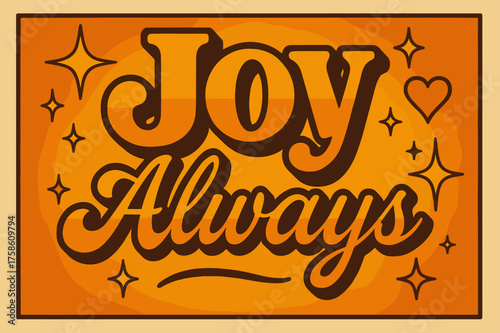 Retro Joyful Poster. ?Joy Always?. 70s poster vibe, warm gradient fills, thick outlines, offset shadows,