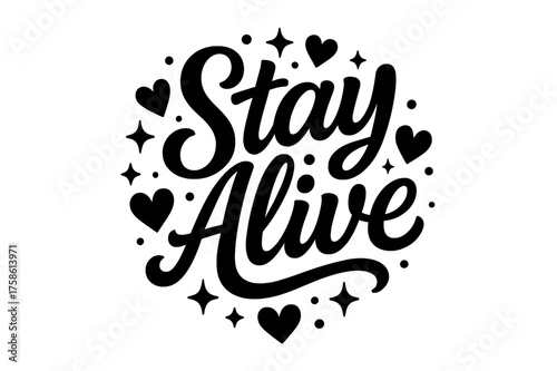 Stay Alive Artistry. ?Stay Alive?. modern hand lettering, smooth curves, balanced composition, clear readable