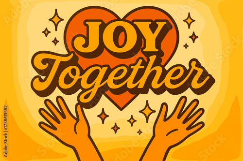 70s Joyful Poster. ?Joy Together?. 70s poster vibe, warm gradient fills, thick outlines, offset shadows,
