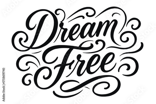 Dream Free Calligraphy. ?Dream Free?. Elegant modern calligraphy lettering with bold and saturated thick