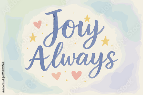 Joyful Watercolor Art. ?Joy Always?. watercolor brush lettering, soft hand-painted texture, airy composition,