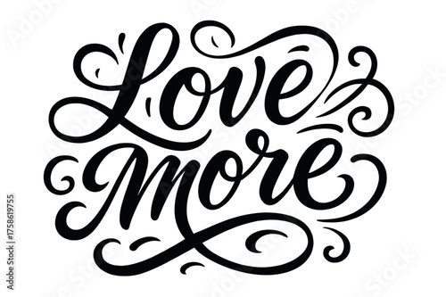 Elegant Calligraphy Art. ?Love More?. Elegant modern calligraphy lettering with bold and saturated thick