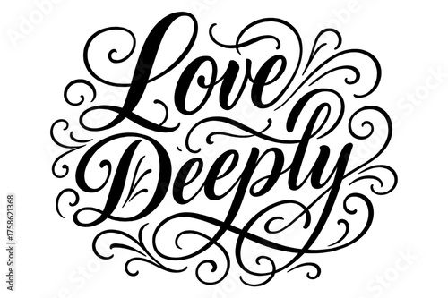 Elegant Calligraphy Art. ?Love Deeply?. Elegant modern calligraphy lettering with bold and saturated thick