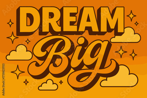 Dreamy 70s Inspiration. ?Dream Big?. 70s poster vibe, warm gradient fills, thick outlines, offset shadows,