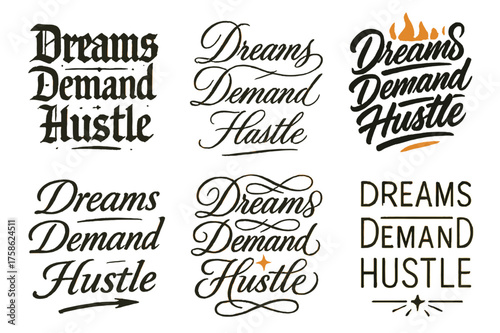 Calligraphy Hustle Designs. Dreams Demand Hustle. Create a calligraphy lettering illustration of the phrase: