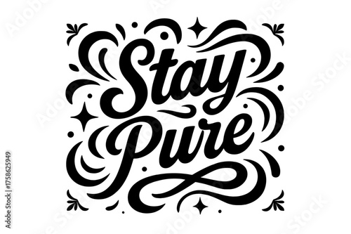 Stay Pure Design. ?Stay Pure?. modern hand lettering, smooth curves, balanced composition, clear readable