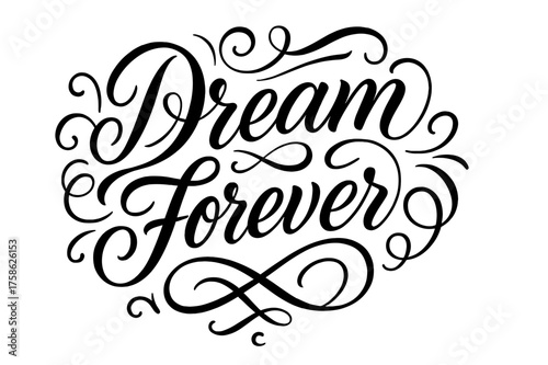 Dream Forever Calligraphy. ?Dream Forever?. Elegant modern calligraphy lettering with bold and saturated thick