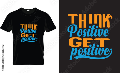 Wonderful Think positive get positive tshirt design