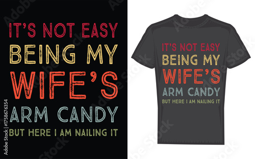 Retro funny husband saying it s not easy being my wife s arm candy with a silhouette design perfect for gifts and apparel