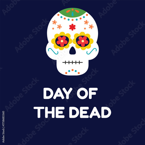 A vibrant sugar skull illustration celebrates Día de los Muertos (Day of the Dead), honoring life, memory, and Mexican tradition with bold colors, floral patterns, and cultural symbolism