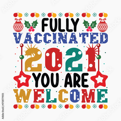 FULLY VACCINATED 2021 YOU ARE WELCOME Christmas graphic prints set, t shirt designs for ugly sweater x mas party. 