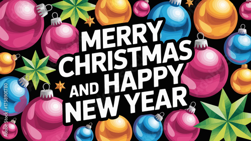 Merry christmas and happy new year greeting with colorful ornaments and stars