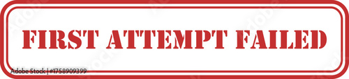 First attempt failed stamp on white background concept for exam failure
