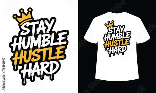 Stay humble hustle hard motivational slogan with dripping effect and crown on t shirt mockup