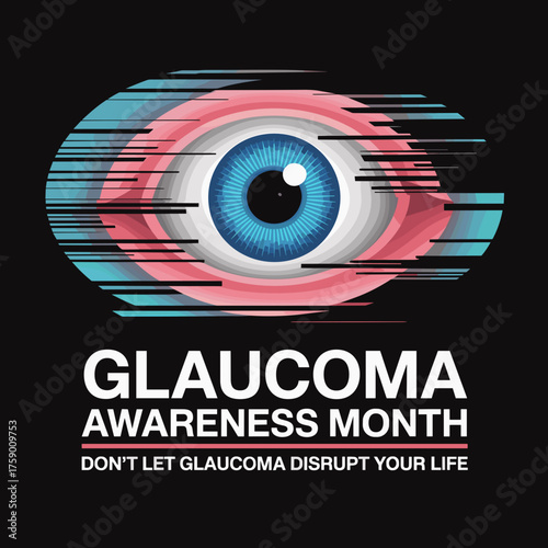 Glaucoma Awareness Month Don’t Let Glaucoma Disrupt Your Life