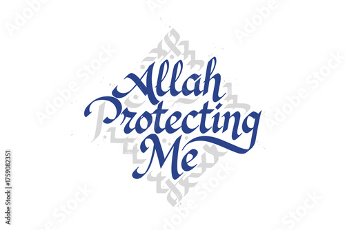 Allah Protecting Me inspiring Islamic calligraphy religious artwork