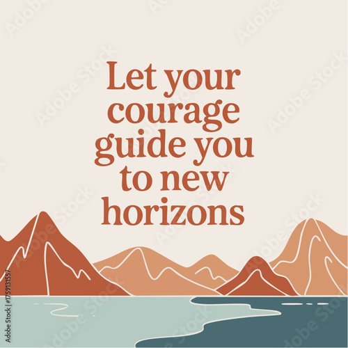 Let your courage guide you to new horizons, greeting card, home decor, poster, positive affermation 