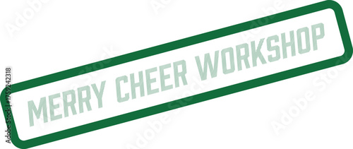 Merry Cheer Workshop green rectangular rubber stamp for festive holiday events and classes