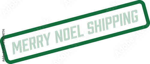 Festive green MERRY NOEL SHIPPING message delivers holiday cheer for seasonal commerce and joyful package dispatch