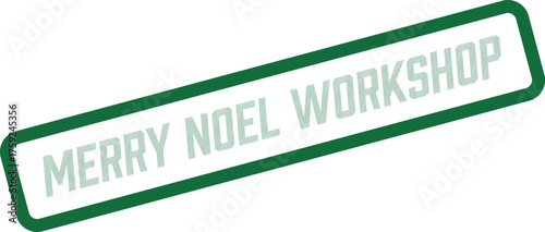 Inviting green MERRY NOEL WORKSHOP stamp announces festive seasonal activities and creative learning experiences