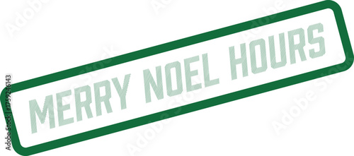 Merry Noel Hours festive green rubber stamp symbol for holiday seasonal business timings