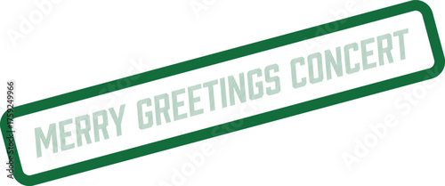 Merry Greetings Concert text stamp in a bold green rectangular outline on a clean white field