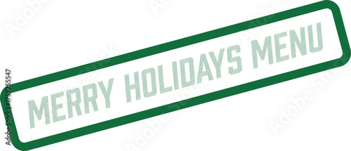 Present delightful culinary options with a vibrant green Merry Holidays Menu stamp