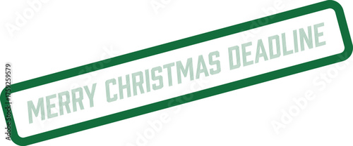 A clear green rectangular stamp specifies the Merry Christmas Deadline for festive preparations
