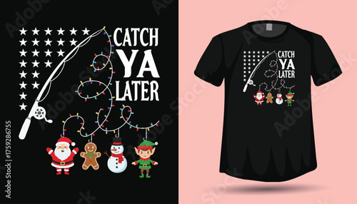 Catch Ya Later Christmas Fishing Pun T-Shirt Design with Santa Gingerbread Man and Elf