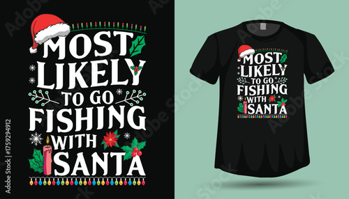 Most Likely To Go Fishing With Santa Christmas Typography T-Shirt Design with Holly and Lights