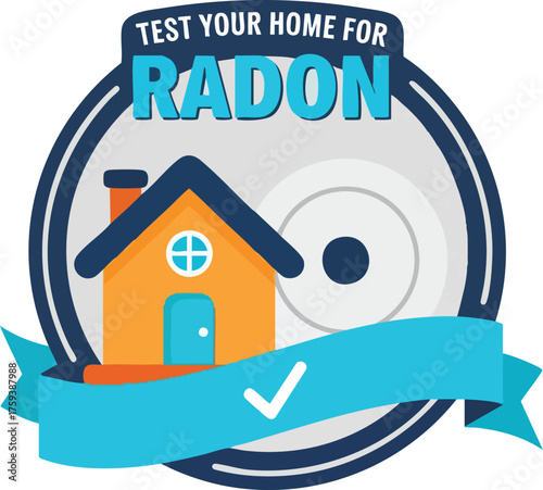 A graphic badge encouraging homeowners to test their property for radon gas, featuring a house icon and a checkmark on a blue ribbon.