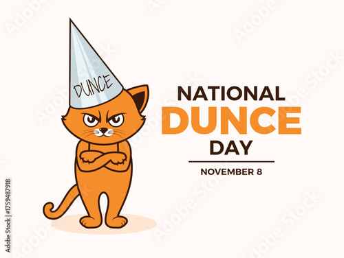 National Dunce Day poster vector illustration. Grumpy cat with dunce cap cartoon character. Funny angry cat with arms crossed icon. Template for background, banner, card. November 8 every year
