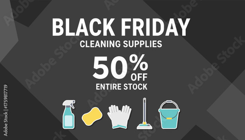 Black Friday sale on cleaning supplies 50 off entire stock Perfect for promotional use